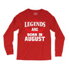 Legends Are Born In August Long Sleeve Shirts