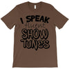 I Speak Fluent Show Tunes T-Shirt