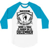 Never Underestimate Old Man Who Was Born December 3/4 Sleeve Shirt