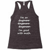 i'm an engineer i'm good at math Racerback Tank