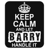 Keep Calm And Let Barry Handle It Mousepad