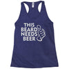 this beard needs beer Racerback Tank