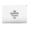 age disgracefully its more fun Accessory Pouches