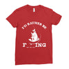 i'd rather be fishing Ladies Fitted T-Shirt