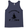 i'd rather be fishing Tank Top