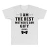 I Am The Best Mother's Day Gift Ever All Over Men's T-shirt