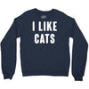 i like cats Crewneck Sweatshirt