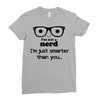 i'm not a nerd i'm just smarter than you Ladies Fitted T-Shirt