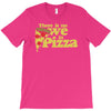 there is no we in pizza T-Shirt