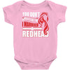 you dont scare me i married a redhead Baby Onesie