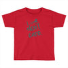 i don't care Toddler T-shirt