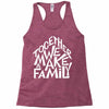 together we make a family 2 Racerback Tank
