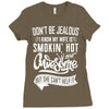 Don't Be Jealous I Know My Wife Is Smokin' Hot but She Can't Help It Ladies Fitted T-Shirt