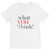 what you think V-Neck Tee