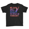 my cat and i stay in tonight Youth Tee