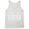 tell me why we shouldn't Tank Top