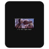 I'll Be Right Here E.t. Mousepad