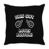 this guy loves boston Throw Pillow
