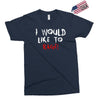 I Would  Like To Rage Exclusive T-shirt