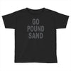 go pound sand Toddler T-shirt