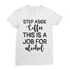 step aside coffee this is a job for alcohol Ladies Fitted T-Shirt