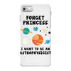 Forget Princess, I Want To Be An Astrophysicist iPhone 7 Case