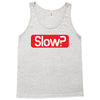 SLOW? Tank Top