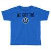 we got the power 4 Toddler T-shirt