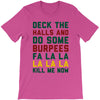 deck the halls and do some burpees T-Shirt