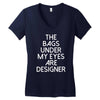 the bags under my eyes are designer fashion humor funny Women's V-Neck T-Shirt