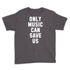 only music can save us Youth Tee