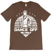 Dance Off Bro! T-Shirt