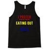 i prefer eating out girls Tank Top