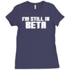 i'm still in beta computers programmer Ladies Fitted T-Shirt