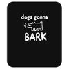 the janoskians dogs gonna bark Mousepad
