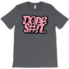 dope shit T-Shirt