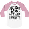 jesus loves you but i'm his favorite 3/4 Sleeve Shirt