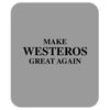 Make Westeros Great Again Mousepad