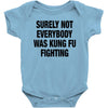 Surely Not Everybody Was Kung Fu Fighting Baby Bodysuit
