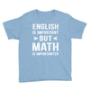 English Is Important But Math Is Importanter Youth Tee