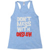 don't mess with onslow Racerback Tank