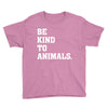 Be Kind To Animals Youth Tee
