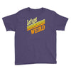 let's get weird Youth Tee