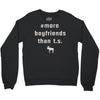 more boyfriends than ts Crewneck Sweatshirt
