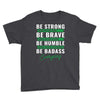 Be Badass Everyday Youth Tee