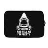 Feed Me And Tell Me I Am Pretty Laptop sleeve