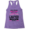 I Never Dreamed I d Grow Up To Be A Super Cute Lawyer But Here I'm Kil Racerback Tank