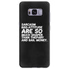 sarcasm and attitude areso much chaper than therapy and bail money Samsung Galaxy S8 Plus