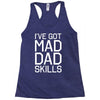 i've got mad dad skills Racerback Tank