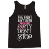 the fight ain't over so the party don't stop black Tank Top